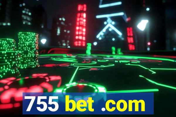 755 bet .com